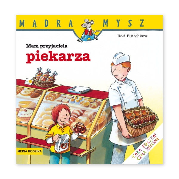 Mądra Mysz. Mam przyjaciela piekarza