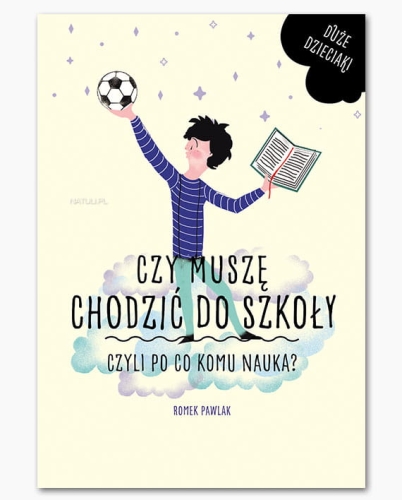 Czy muszę chodzić do szkoły Czyli po co komu nauka?