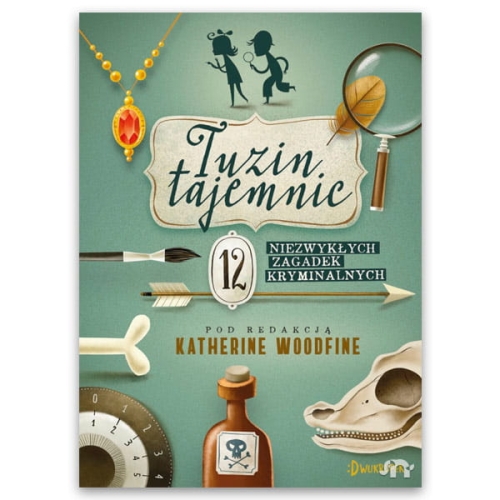 Tuzin tajemnic. 12 niezwykłych zagadek kryminalnych