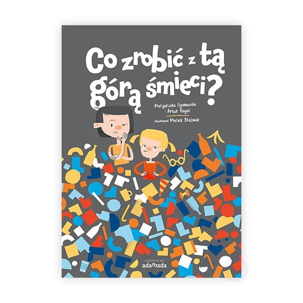 Co zrobić z tą górą śmieci?