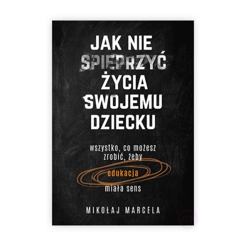 jak nie spieprzyć życia swojemu dziecku.jpg