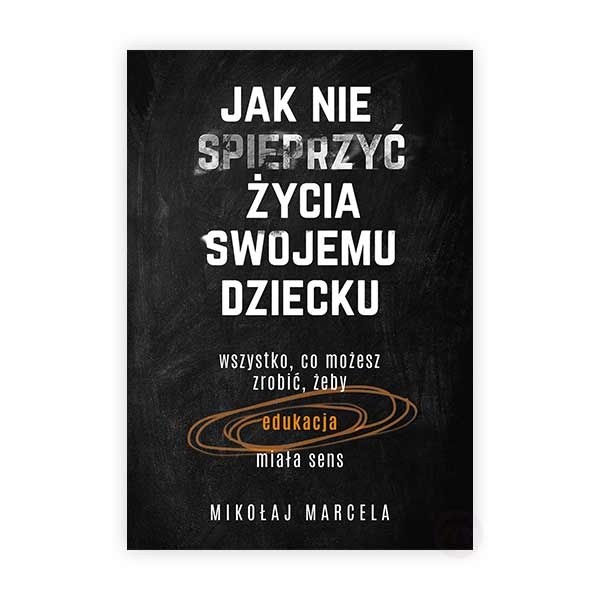 jak nie spieprzyć życia swojemu dziecku.jpg