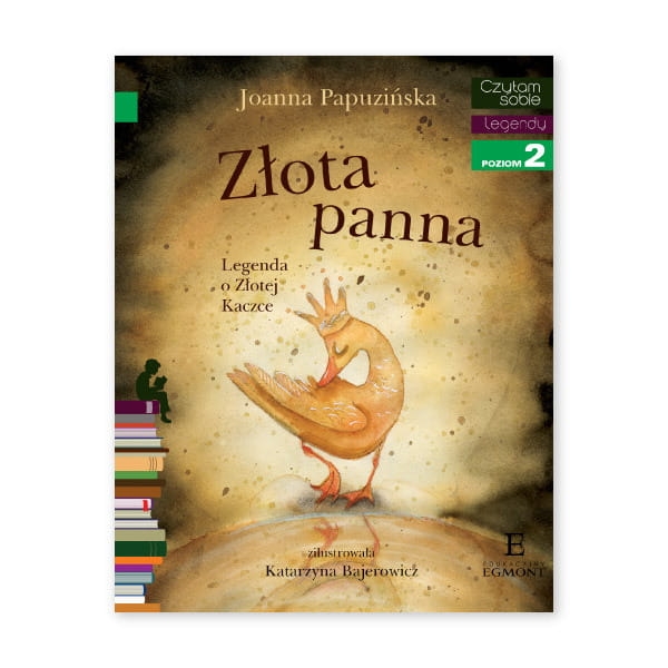 Złota panna. Legenda o Złotej Kaczce. Czytam sobie. Poziom 2