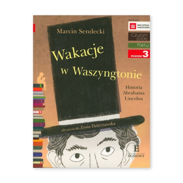 Wakacje w Waszyngtonie. Historia Abrahama Lincolna. Czytam sobie. Poziom 3