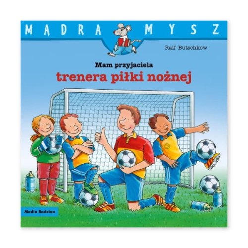 Mądra Mysz. Mam przyjaciela trenera piłki nożnej