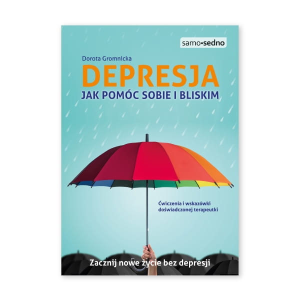 Depresja. Jak pomóc sobie i bliskim