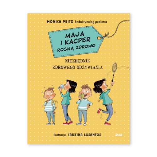 Maja i Kacper rosną zdrowo. Niezbędnik zdrowego odżywiania
