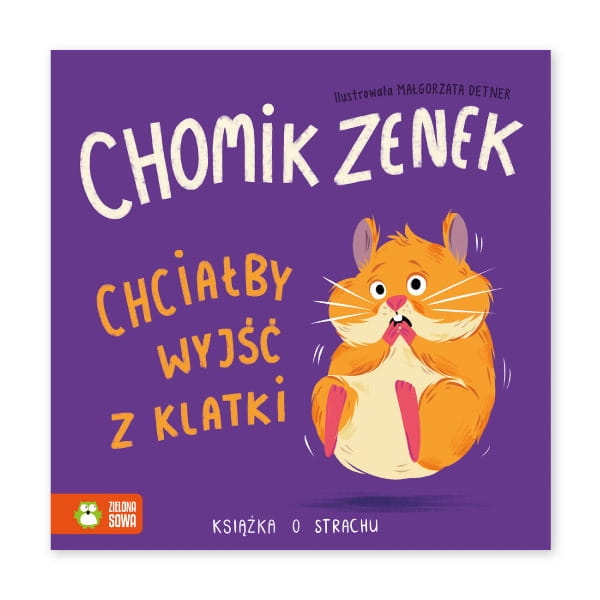 Chomik Zenek chciałby wyjść z klatki. Książka o strachu
