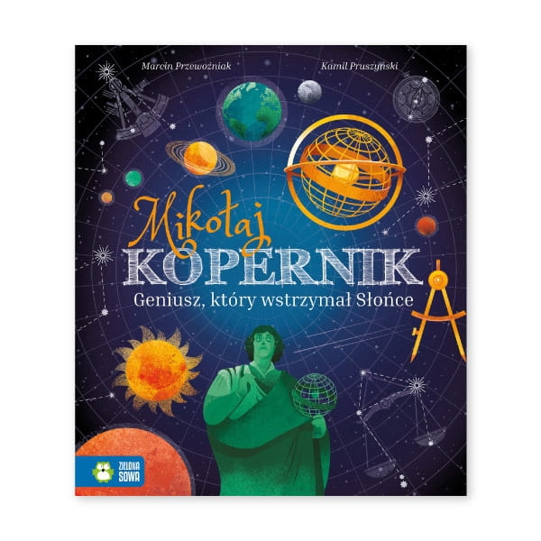 Mikołaj Kopernik. Geniusz, który wstrzymał Słońce