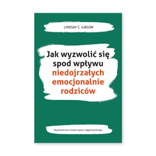 Jak wyzwolić się spod wpływu niedojrzałych emocjonalnie rodziców