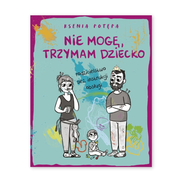 Nie-mogę,-trzymam-dziecko.-Rodzicielstwo-bez-instrukcji-obsługi.jpg