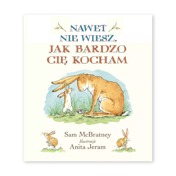 Nawet nie wiesz, jak bardzo Cię kocham