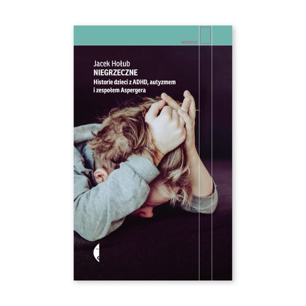 Niegrzeczne.-Historie-dzieci-z-ADHD,-autyzmem-i-zespołem-Aspergera.jpg