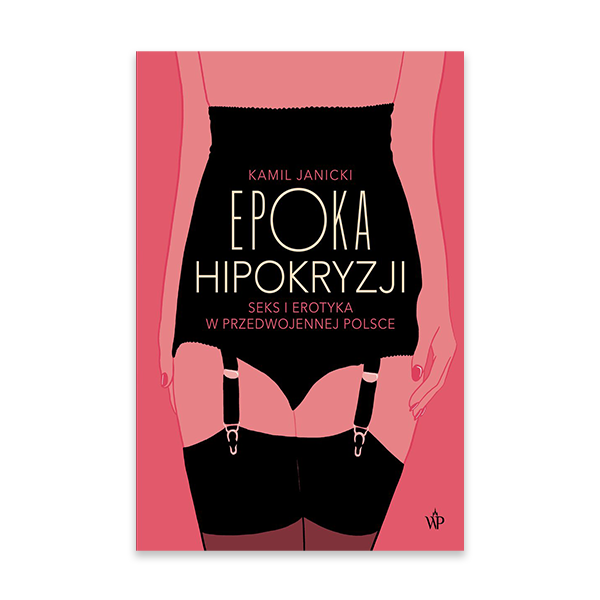 Epoka hipokryzji. Seks i erotyka w przedwojennej Polsce.jpg.png