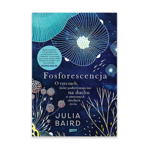 Fosforescencja. O rzeczach, które podtrzymują nas na duchu w mrocznych chwilach życia.jpg.png