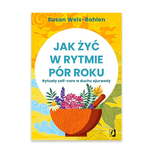 Jak żyć w rytmie pór roku. Rytuały self-care w duchu ajurwedy.jpg.png