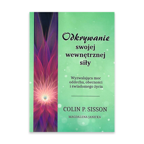 Odkrywanie swojej wewnętrznej siły. Wyzwalająca moc oddechu, obecności i świadomego życia.jpg.png