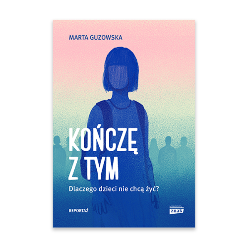Kończę z tym. Dlaczego dzieci nie chcą żyć.png