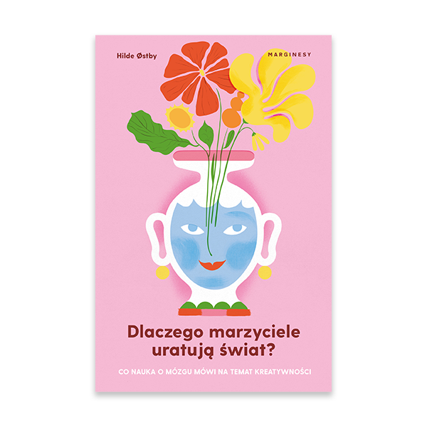 Dlaczego marzyciele uratują świat, czyli co nauka o mózgu mówi na temat kreatywności.png