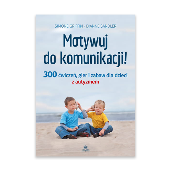 Motywuj do komunikacji 300 ćwiczeń gier i zabaw dla dzieci z autyzmem.png