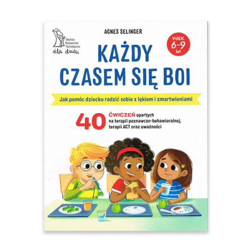 Każdy czasem się boi. Jak pomóc dziecku radzić z lękiem i zmartwieniami.png
