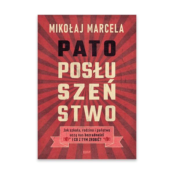 Patoposłuszeństwo. Jak szkoła, rodzina i państwo uczą nas bezradności i co z tym zrobić.jpg.png