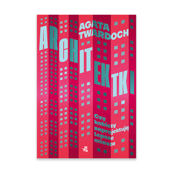 Architektki. Czy kobiety zaprojektują lepsze miasta.png