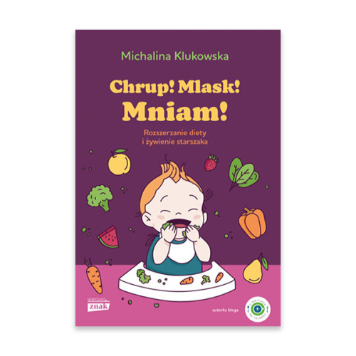 Chrup! Mlask! Mniam! Rozszerzanie diety i żywienie starszaka.jpg.png