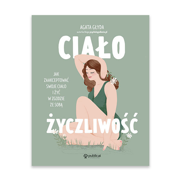 Ciałożyczliwość. Jak zaakceptować swoje ciało i żyć w zgodzie ze sobą.jpg.png