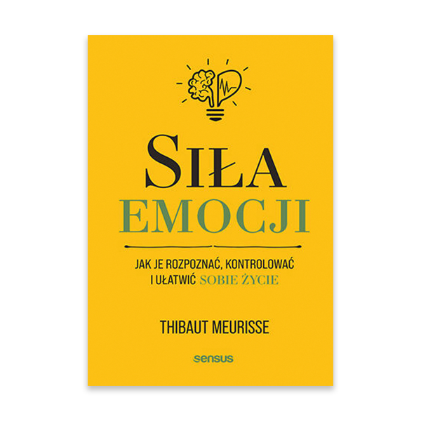 Siła emocji. Jak je rozpoznać, kontrolować i ułatwić sobie życie.png