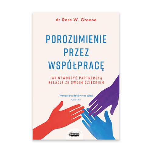 Porozumienie przez współpracę. Jak stworzyć partnerską relację ze swoim dzieckiem.png