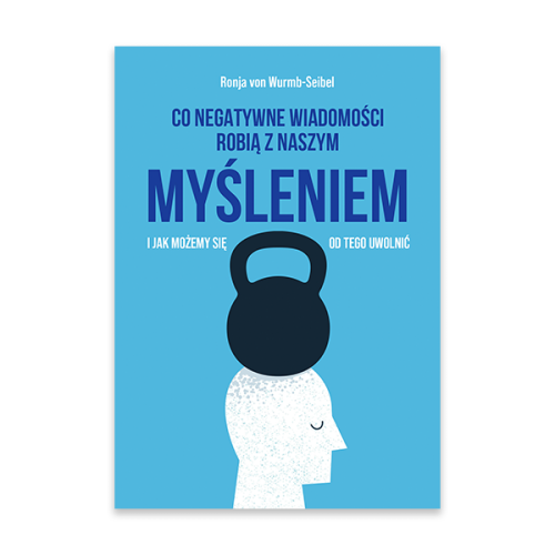 Co negatywne wiadomości robią z naszym myśleniem i jak możemy się od tego uwolnić.png