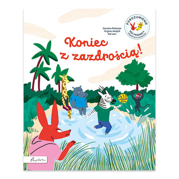 Koniec z zazdrością! Porozumienie bez przemocy objaśnione dzieciom.jpg.png