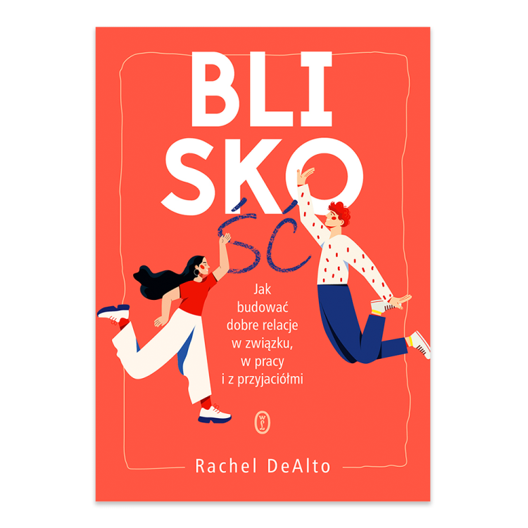 Bliskość. Jak zbudować dobre relacje w związku, w pracy i z przyjaciółmi.png