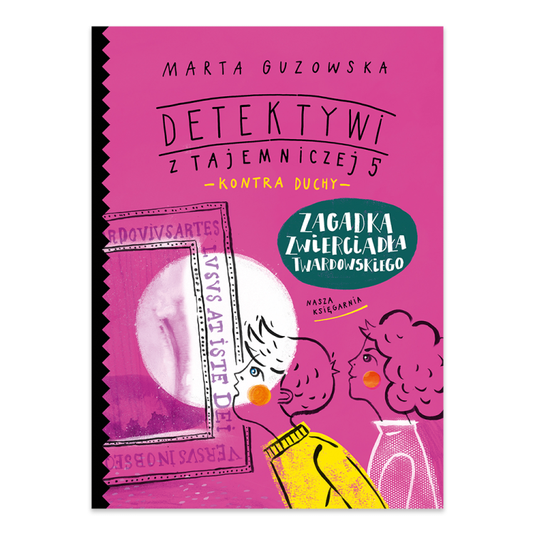 Zagadka zwierciadła Twardowskiego. Detektywi z Tajemniczej 5 kontra duchy. Tom 3.png