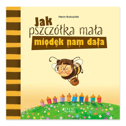 Jak pszczółka mała miodek nam dała - księgarnia Natuli.pl.png