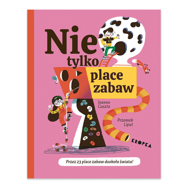 Nie tylko place zabaw. Przez 22 place zabaw dookoła świata - księgarnia Natuli.jpg.png