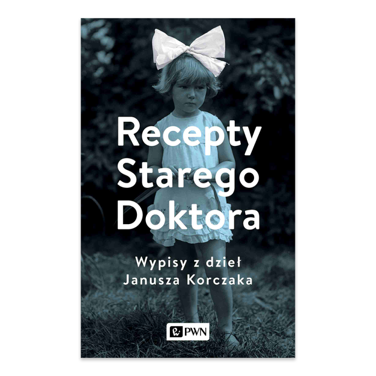 Recepty Starego Doktora. Wypisy z dzieł Janusza Korczaka - księgarnia Natuli.png