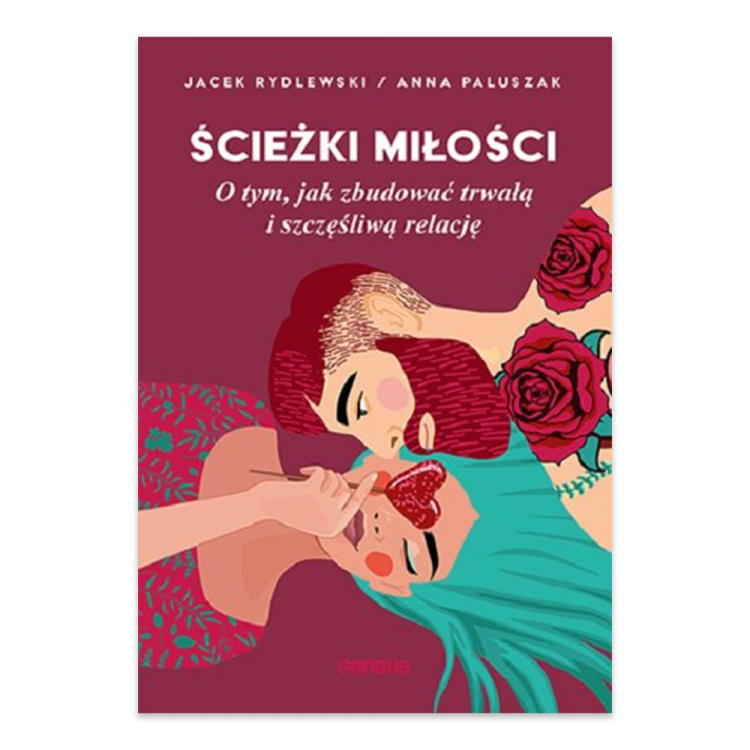 Ścieżki miłości. O tym, jak zbudować trwałą i szczęśliwą relację - księgarnia Natuli.jpg.png
