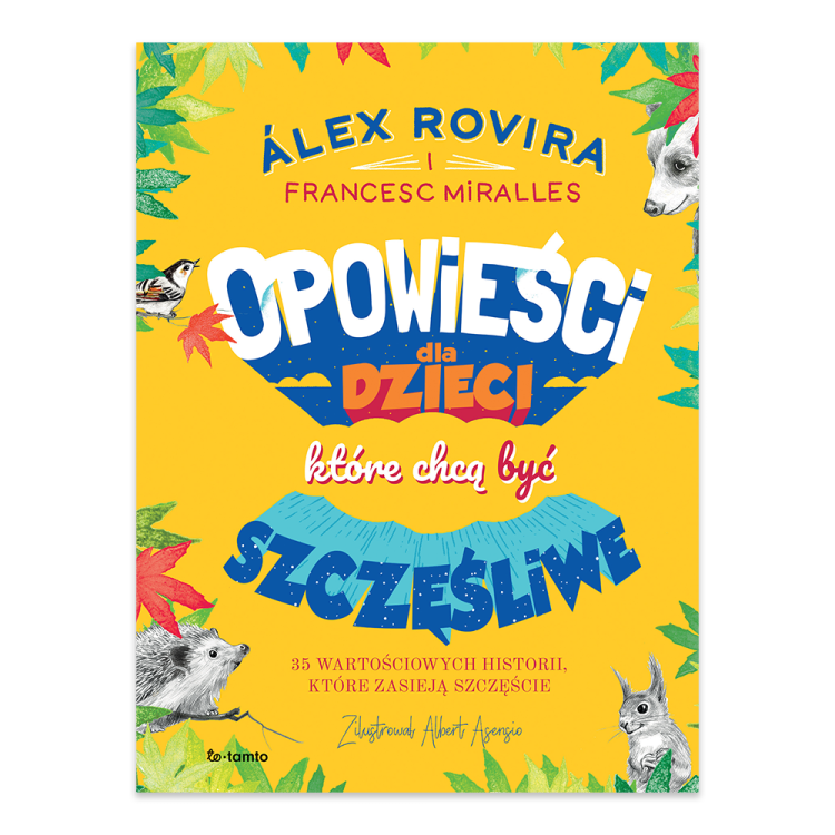 Opowieści dla dzieci, które chcą być szczęśliwe - księgarnia Natuli.png
