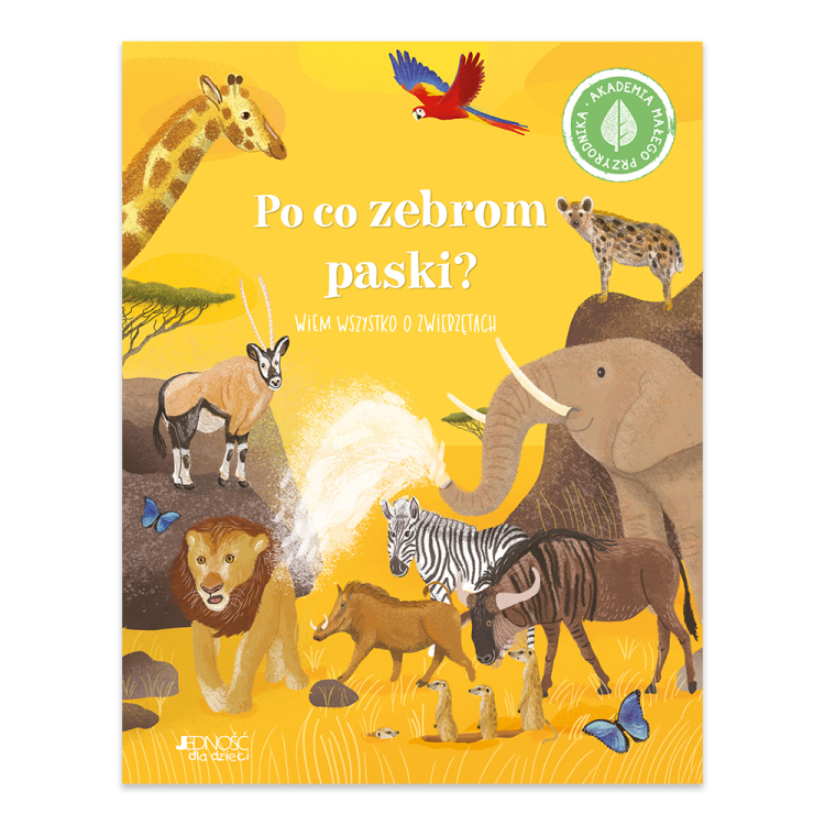 Po co zebrom paski. Wiem wszystko o zwierzętach. Akademia małego przyrodnika - księgarnia Natuli.jpg.png