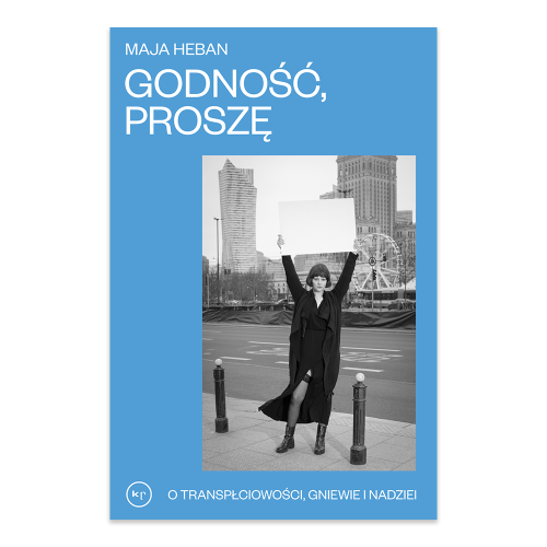 Godność, proszę. O transpłciowości, gniewie i nadziei - księgarnia Natuli.png