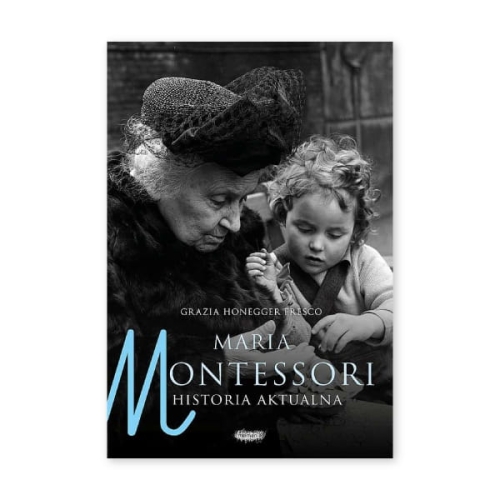 Maria Montessori. Historia aktualna