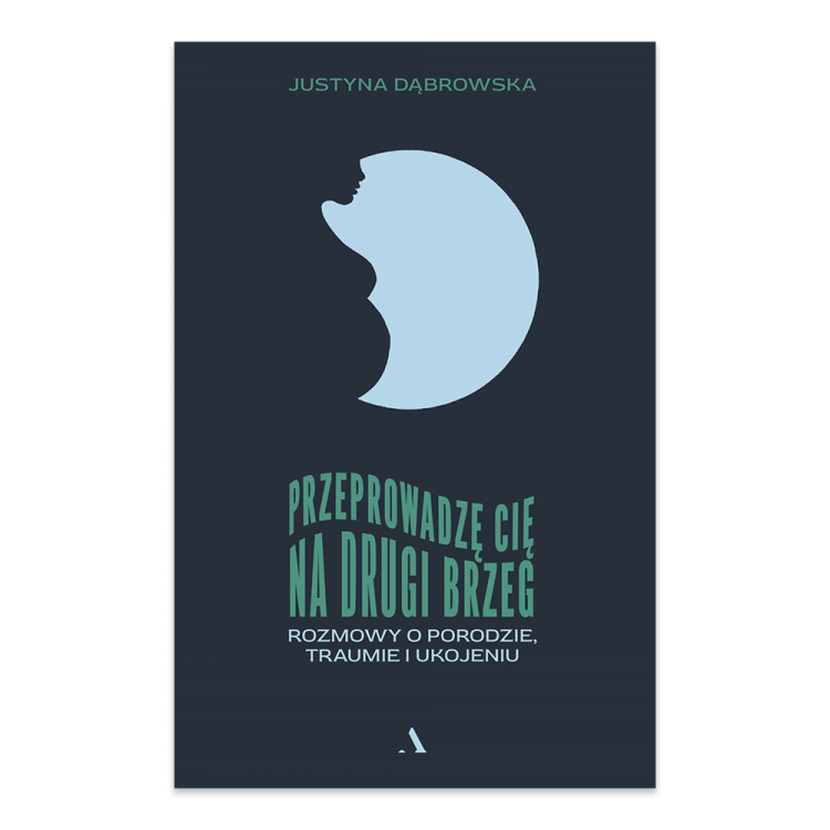 Przeprowadzę cię na drugi brzeg. Rozmowy o porodzie, traumie i ukojeniu - księgarnia Natuli.png