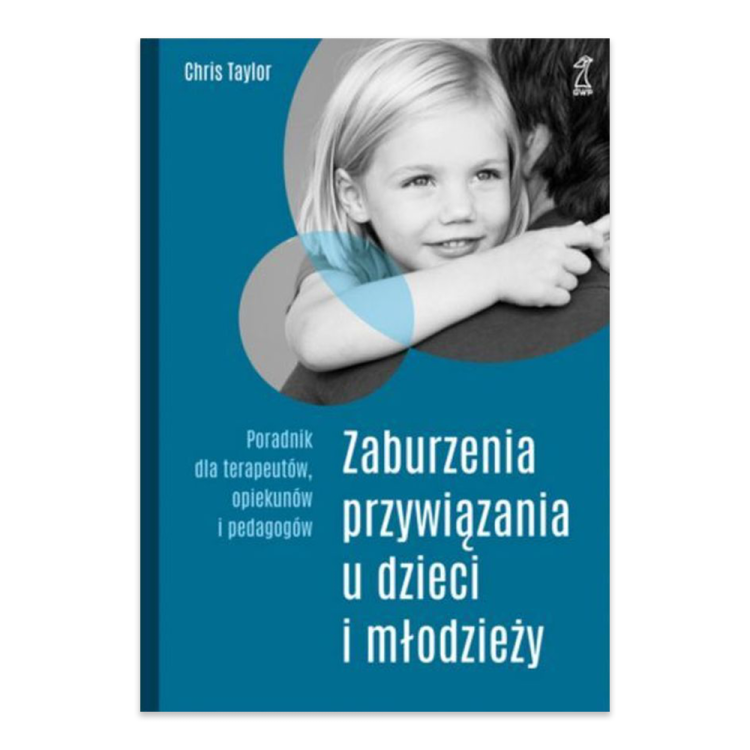 Zaburzenia przywiązania u dzieci i młodzieży - księgarnia Natuli.png