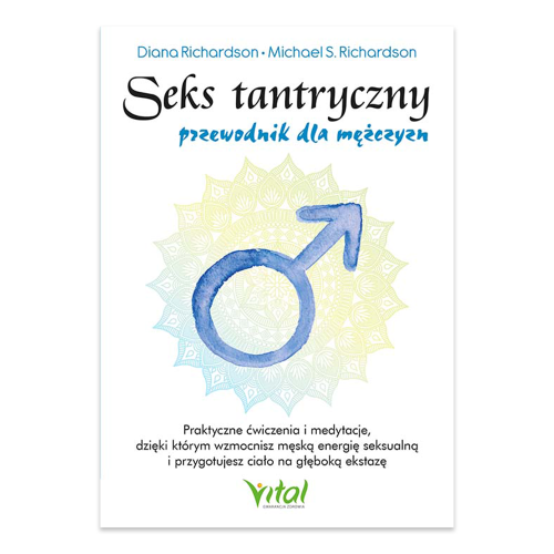 Seks tantryczny - przewodnik dla mężczyzn. Praktyczne ćwiczenia i medytacje, dzięki którym wzmocnisz męską energię seksualną i przygotujesz ciało na głęboką ekstazę.png