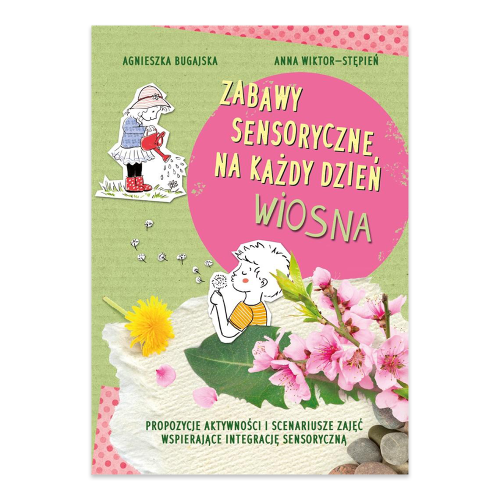 Zabawy sensoryczne na każdy dzień. Propozycje aktywności i scenariusze zajęć wspierające integrację sensoryczną. Wiosna.png
