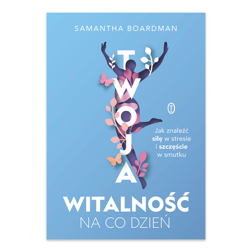 Twoja witalność na co dzień. Jak znaleźć siłę w stresie i szczęście w smutku.png