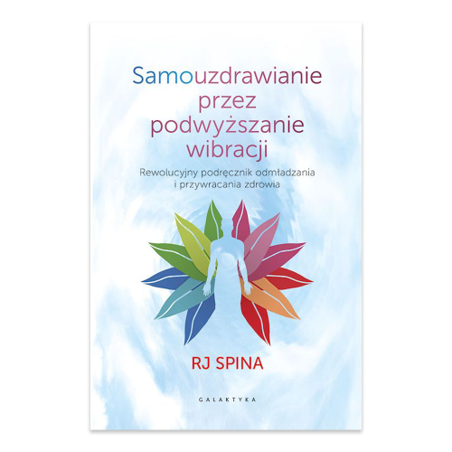 Samouzdrawianie przez podwyższanie wibracji. Rewolucyjny podręcznik odmładzania i przywracania zdrowia.png