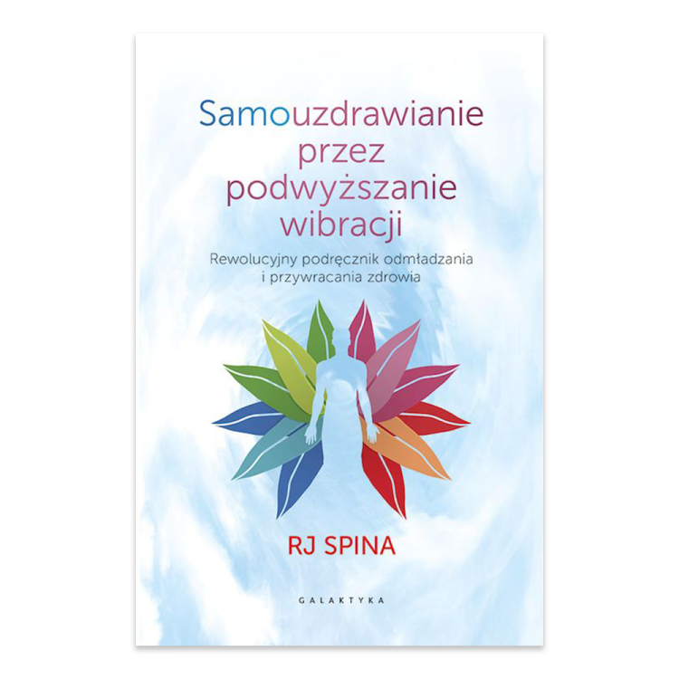 Samouzdrawianie przez podwyższanie wibracji. Rewolucyjny podręcznik odmładzania i przywracania zdrowia.png